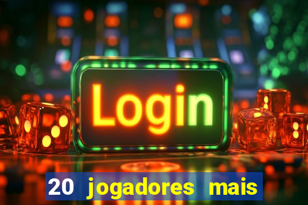 20 jogadores mais ricos do mundo